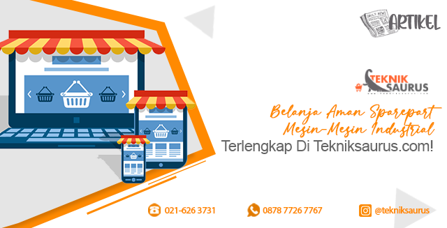 article Belanja Aman Sparepart Mesin-Mesin Industrial Terlengkap Di Tekniksaurus.com ! Masih di Bawah Naungan PT. Badja Abadi Sentosa cover image article Belanja Aman Sparepart Mesin-Mesin Industrial Terlengkap Di Tekniksaurus.com ! Masih di Bawah Naungan PT. Badja Abadi Sentosa cover image