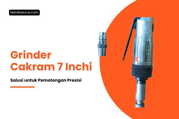 article Grinder Cakram 7 Inchi: Solusi Tepat untuk Pemotongan Presisi dan Efisiensi cover thumbnail