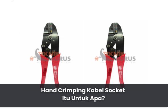 article Hand Crimping Kabel Socket Itu Untuk Apa? cover thumbnail