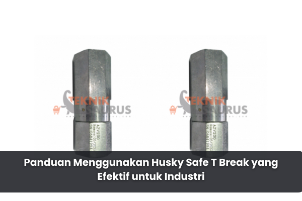 article Panduan Menggunakan Husky Safe T Break yang Efektif untuk Industri cover thumbnail