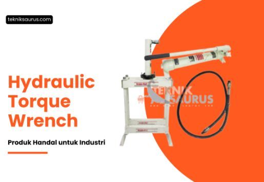 article Teknik Saurus: Spesialis Hydraulic Torque Wrench Handal untuk Industri cover image