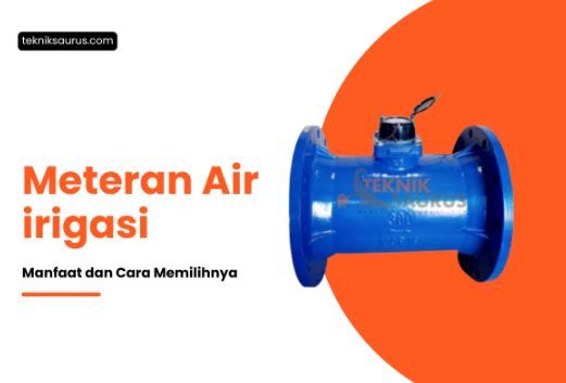 article Manfaat dan Cara Memilih Meteran Air Irigasi yang Tepat cover image