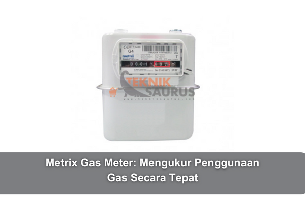 article Metrix Gas Meter: Mengukur Penggunaan Gas Secara Tepat cover image