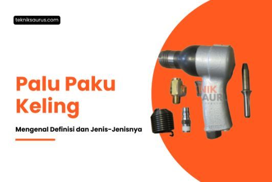 article Mengenal Jenis Palu Paku Keling untuk Berbagai Proyek Teknik cover image