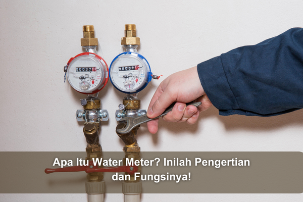 article Apa Itu Water Meter? Inilah Pengertian dan Fungsinya! cover image